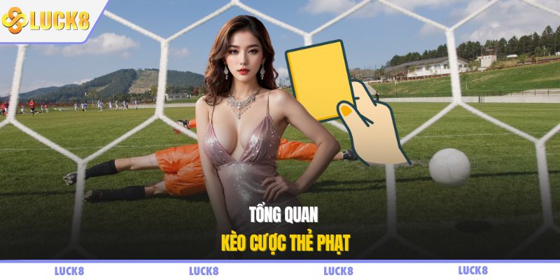 Tổng quan kèo cược thẻ phạt
