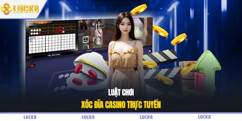 Luật chơi xóc đĩa casino trực tuyến